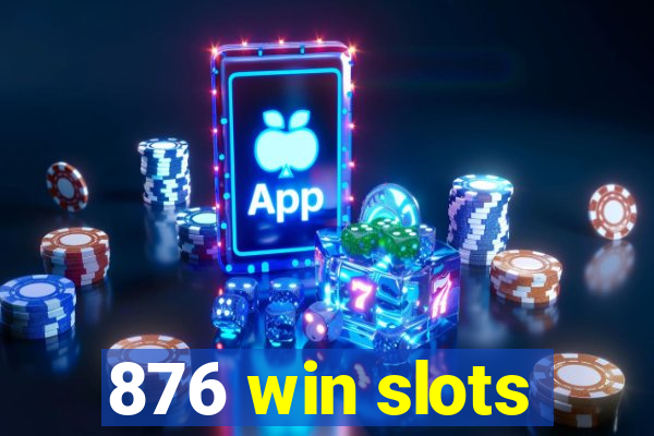 876 win slots