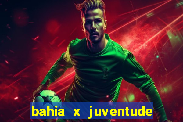 bahia x juventude onde assistir