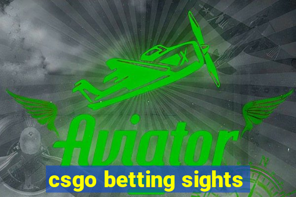 csgo betting sights