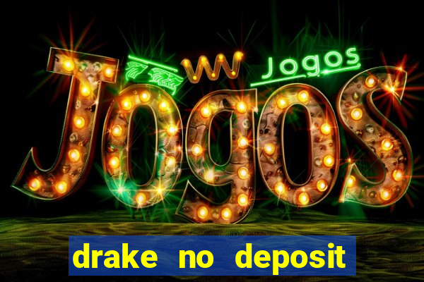 drake no deposit bonus codes 2020