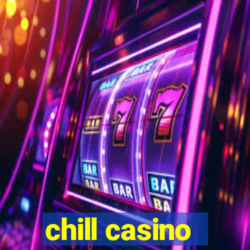 chill casino