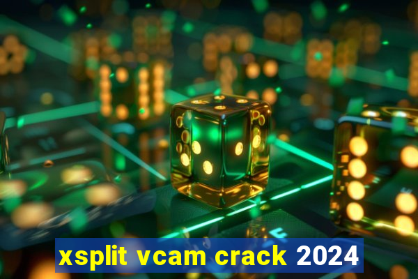 xsplit vcam crack 2024