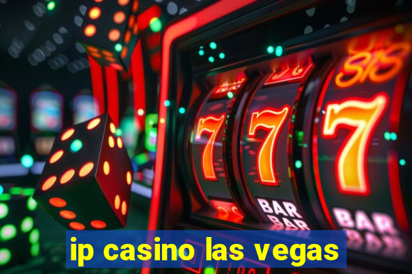 ip casino las vegas