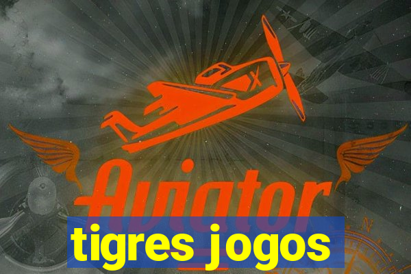 tigres jogos