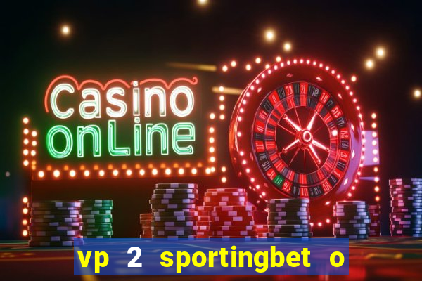 vp 2 sportingbet o que significa