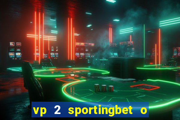 vp 2 sportingbet o que significa