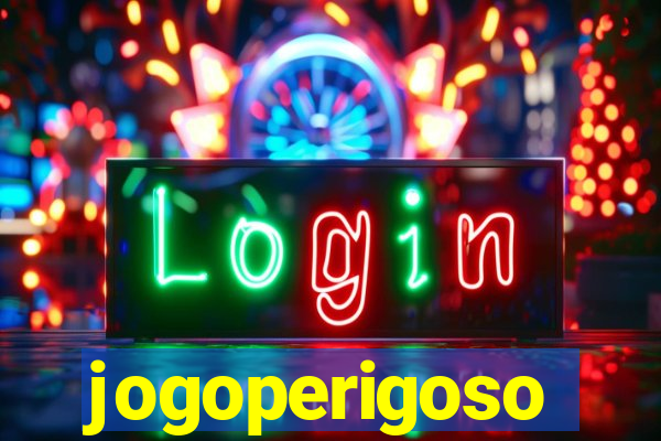 jogoperigoso