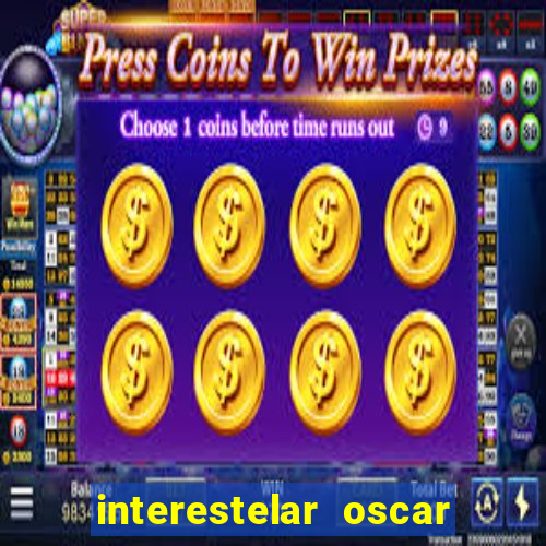 interestelar oscar interestelar quantos oscar