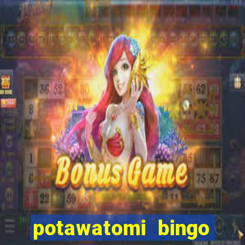 potawatomi bingo casino milwaukee wisconsin