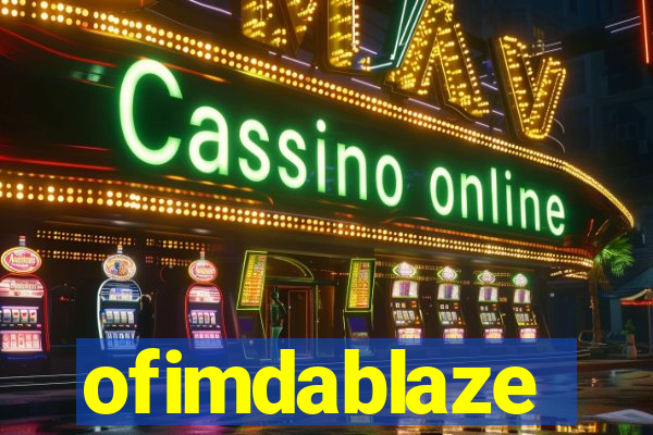 ofimdablaze