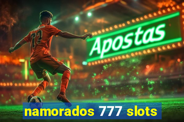 namorados 777 slots