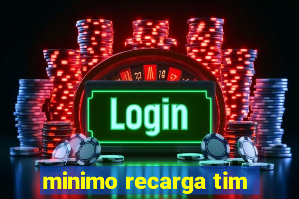 minimo recarga tim