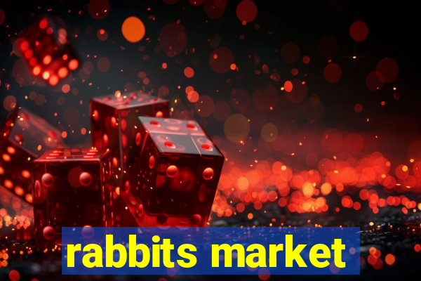 rabbits market