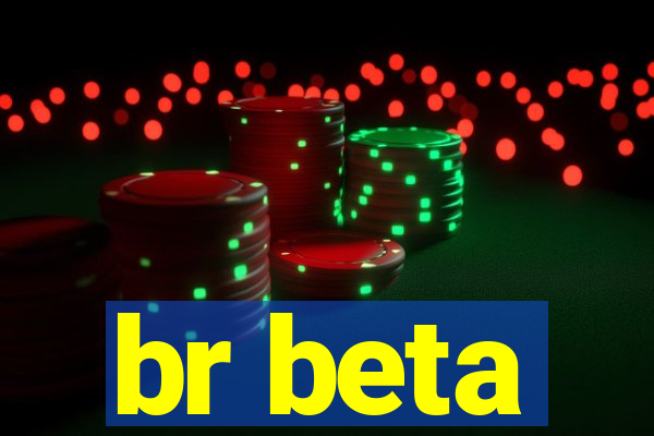 br beta