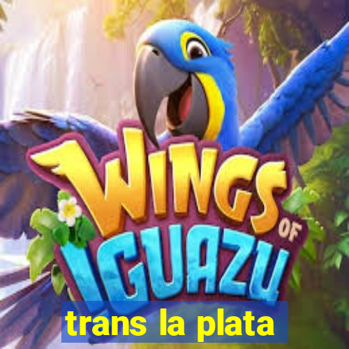 trans la plata