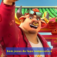 bom jesus da lapa temperatura