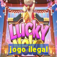 jogo ilegal