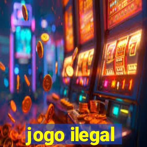 jogo ilegal