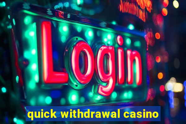 quick withdrawal casino