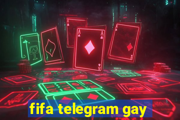 fifa telegram gay