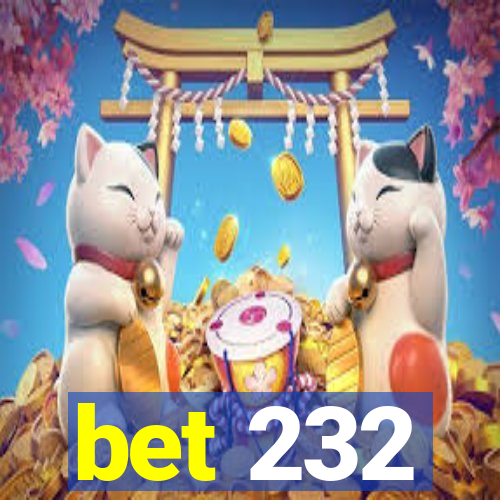 bet 232