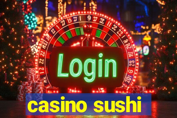 casino sushi