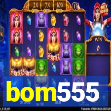 bom555