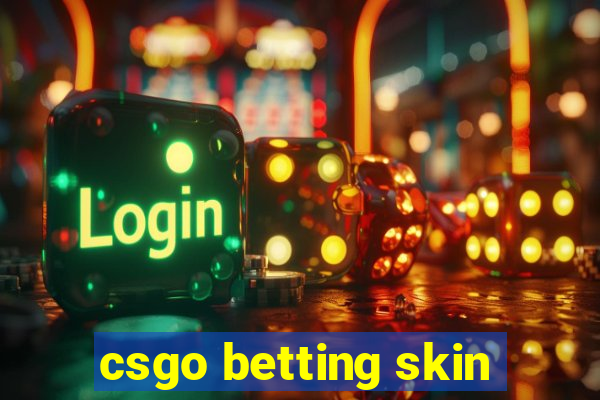 csgo betting skin