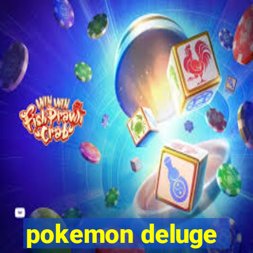 pokemon deluge