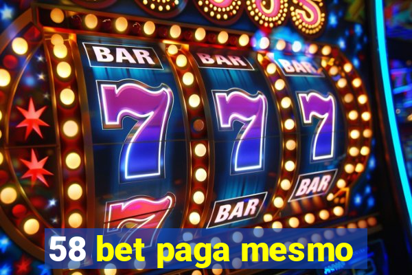 58 bet paga mesmo