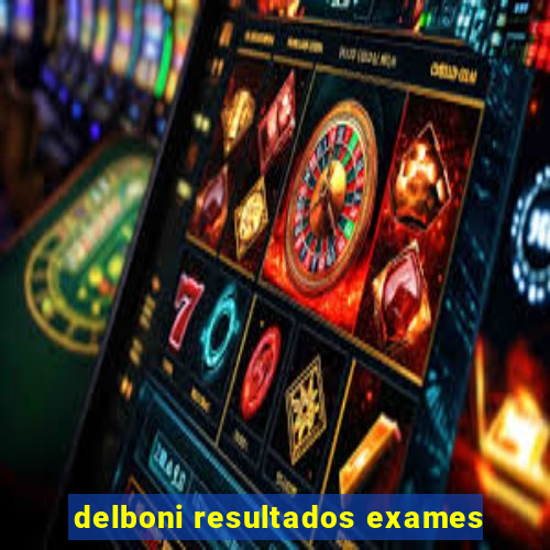 delboni resultados exames