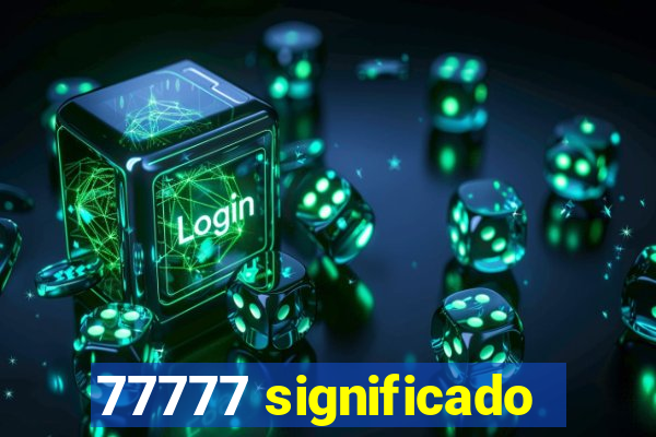 77777 significado