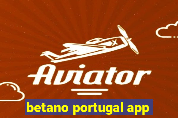 betano portugal app