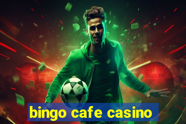 bingo cafe casino