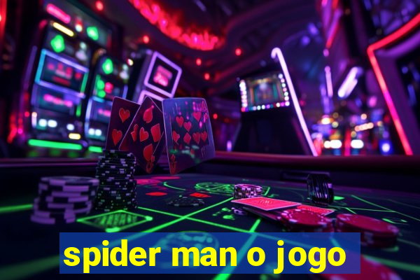 spider man o jogo