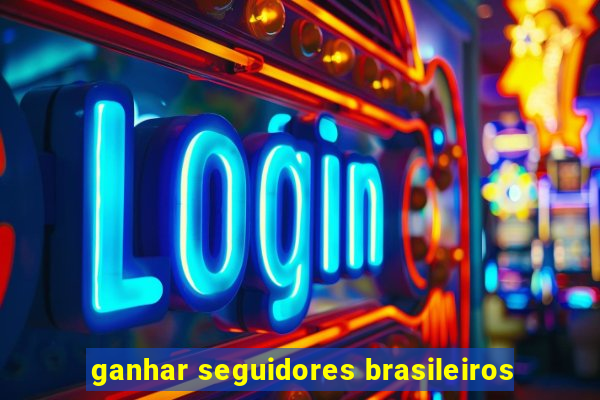 ganhar seguidores brasileiros