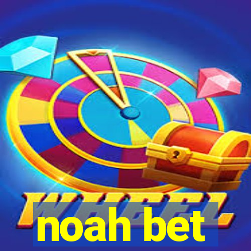 noah bet