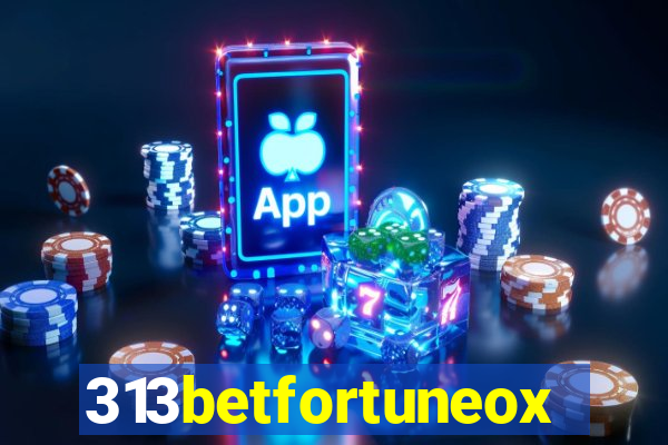 313betfortuneox