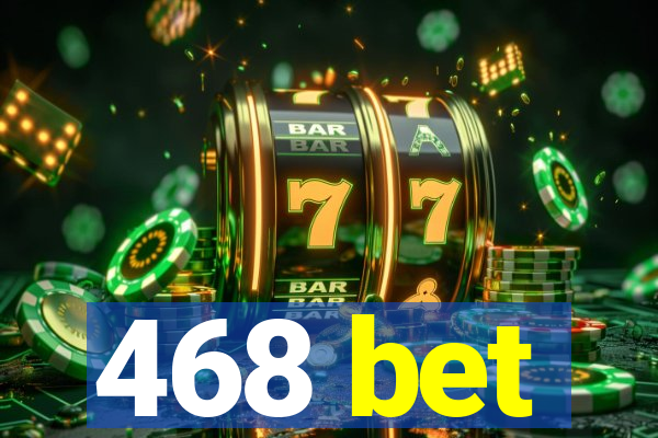 468 bet