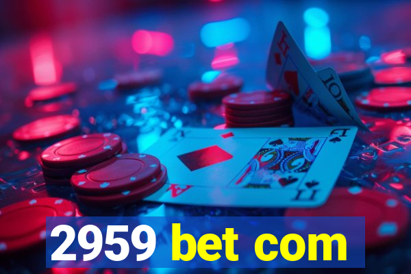 2959 bet com