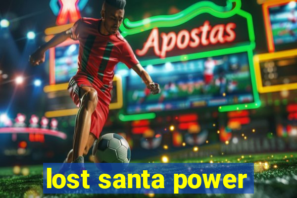 lost santa power