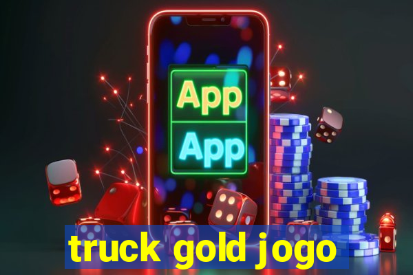 truck gold jogo