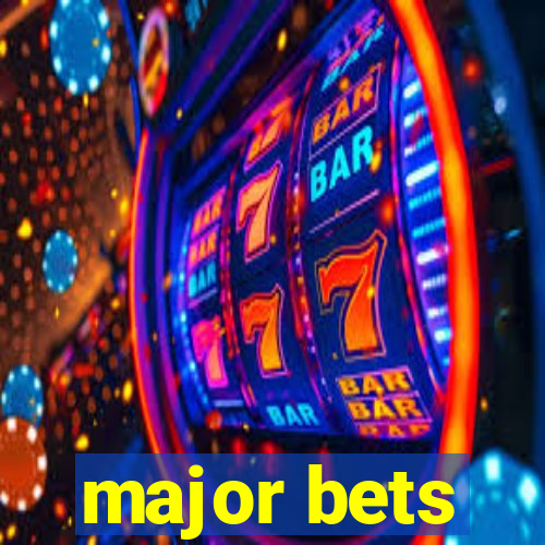 major bets