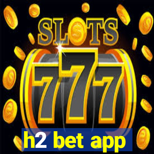 h2 bet app