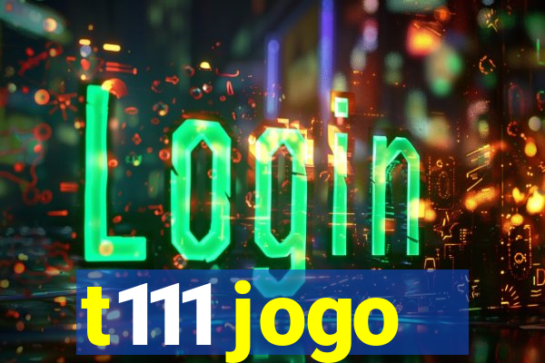 t111 jogo