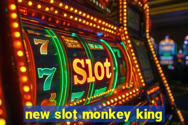 new slot monkey king