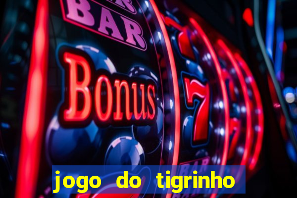 jogo do tigrinho plataforma chinesa