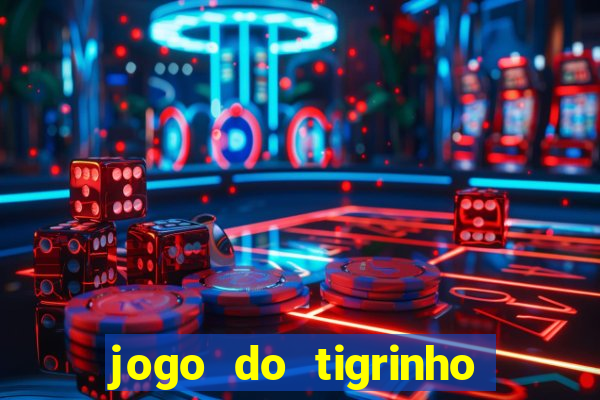 jogo do tigrinho plataforma chinesa