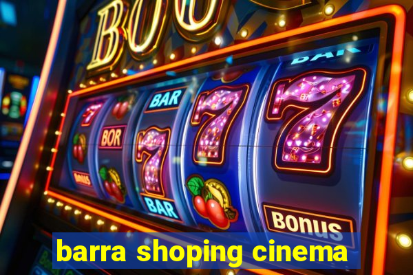 barra shoping cinema