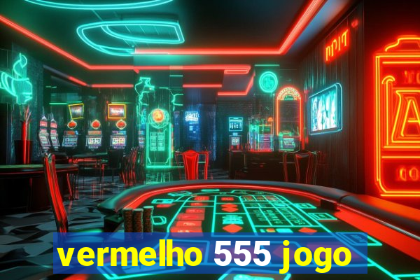 vermelho 555 jogo